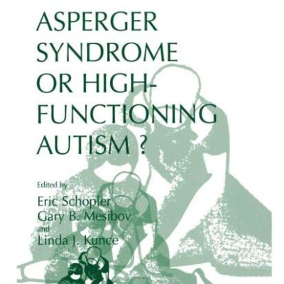 ASPERGER SYNDROME OR HIGH-FUNCTIONING AUTISM?