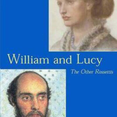 William and Lucy – The Other Rossettis