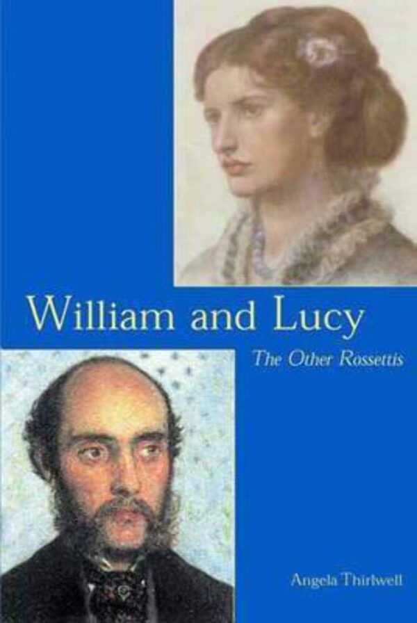 William and Lucy – The Other Rossettis