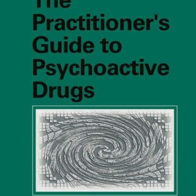 THE PRACTITIONER'S GUIDE TO PSYCHOACTIVE DRUGS, 4ED (PB)