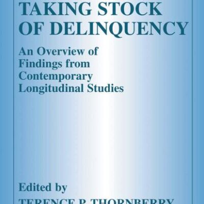TAKING STOCK OF DELINQUENCY: An Overview of Findings from Contemporary Longitudinal Studies (Longitudinal Research in the Social and Behavioral Sciences: An Interdisciplinary Series)