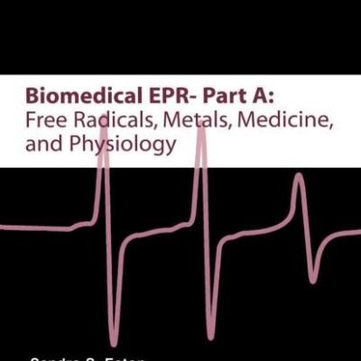 BIOMEDICAL EPR - PART A: FREE RADICALS, METALS, MEDICINE AND PHYSIOLOGY