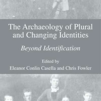 ARCHAEOLOGY OF PLURAL AND CHANGING IDENTITIES