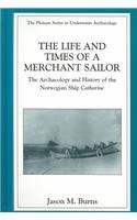 The Life And Times Of A Merchant Sailor: The Archaeology And History Of The Norwegian Ship "Catharine"