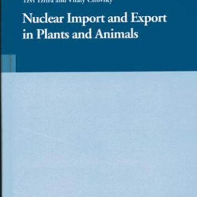 NUCLEAR IMPORT AND EXPORT IN PLANTS AND ANIMALS (Molecular Biology Intelligence Unit)