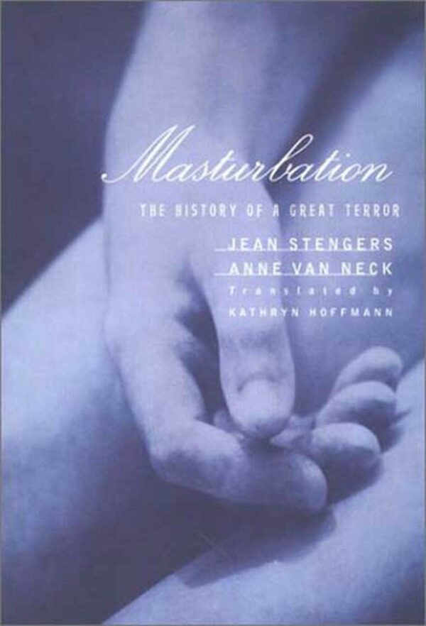 Masturbation: The History of a Great Terror by Thomas Laqueur - Historical academic book on social and sexual attitudes