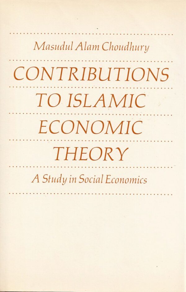 Contributions to Islamic Economic Theory: A Study in Social Economics - Palgrave Macmillan academic textbook for higher education