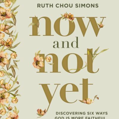Now And Not Yet Bible Study Guide Plus Streaming Video: Discovering Six Ways God Is More Faithful Than You Know; Bible Study Guide + Streaming Video Six Sessions