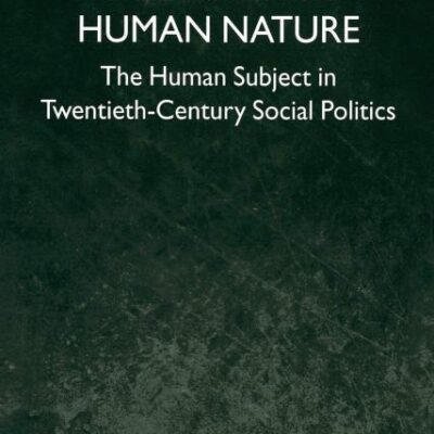 Welfare and Human Nature: The Human Subject in Twentieth-Century Social Politics