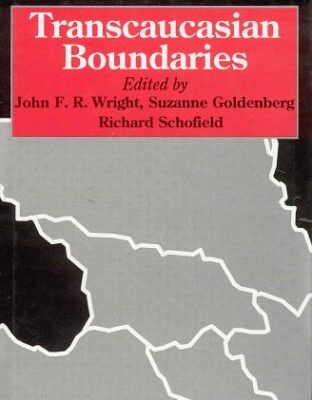 Transcaucasian Boundaries (Soas/Grc Geopolitics Series; 4)
