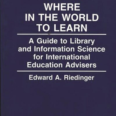 Where in the World to Learn: A Guide to Library and Information Science for International Education Advisers