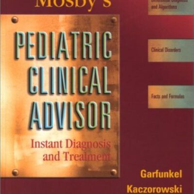 Mosby's Pediatric Clinical Advisor: Instant Diagnosis and Treatment