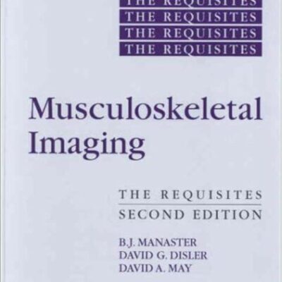 Musculoskeletal Imaging: The Requisites (Requisites in Radiology)