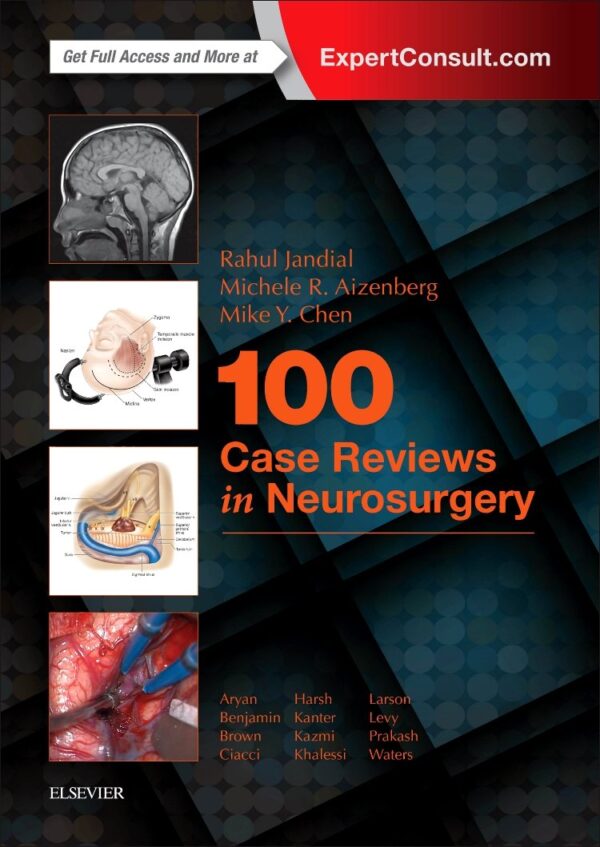 100 Case Reviews in Neurosurgery - Neurosurgery case study textbook by Elsevier