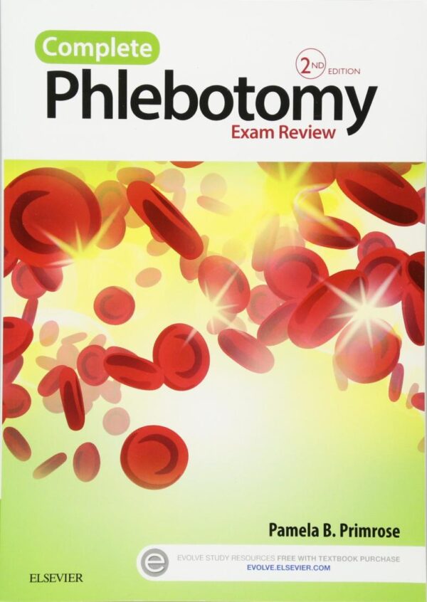 Complete Phlebotomy Exam Review 2E - Medical laboratory science certification preparation textbook by Saunders