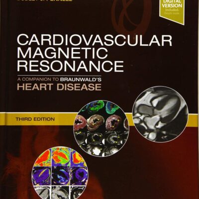 Cardiovascular Magnetic Resonance: A Companion to Braunwald’s Heart Disease