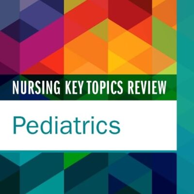 Nursing Key Topics Review: Pediatrics