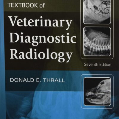 TEXTBOOK OF VETERINARY DIAGNOSTIC RADIOLOGY 7TH EDITION