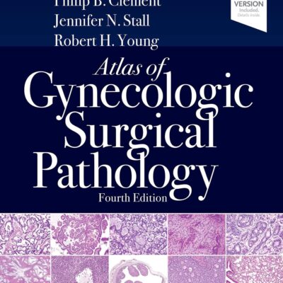 ATLAS OF GYNECOLOGIC SURGICAL PATHOLOGY: 4TH EDITION