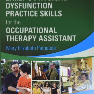 EARLY’S PHYSICAL DYSFUNCTION PRACTICE SKILLS FOR THE OCCUPATIONAL THERAPY ASSISTANT: 4TH EDITION