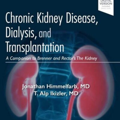 Chronic Kidney Disease, Dialysis, and Transplantation: A Companion to Brenner and Rector's The Kidney
