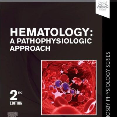 Hematology A Pathophysiologic Approach With Access Code 2Ed (Pb 2024) (Mosby's Physiology)