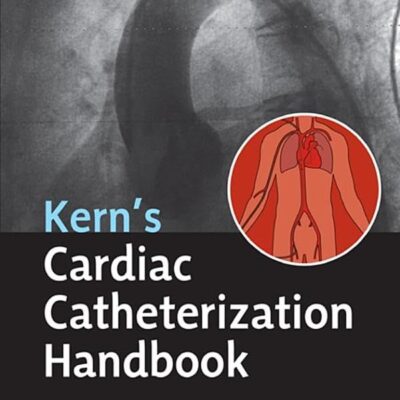 KERN'S CARDIAC CATHETERIZATION HANDBOOK: 7TH EDITION