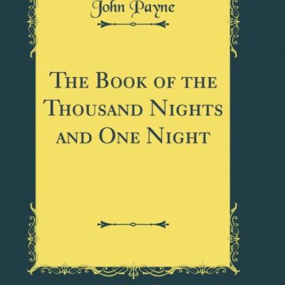 The Book of the Thousand Nights and One Night (Classic Reprint)