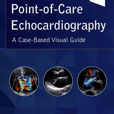 Point Of Care Echocardiography A Case Based Visual Guide (Pb 2022)