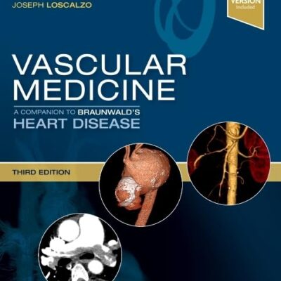 VASCULAR MEDICINE: A COMPANION TO BRAUNWALD'S HEART DISEASE