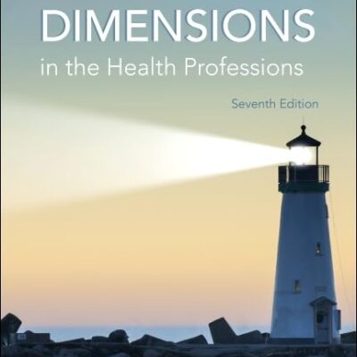 ETHICAL DIMENSIONS IN THE HEALTH PROFESSIONS: 7TH EDITION