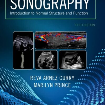 SONOGRAPHY: INTRODUCTION TO NORMAL STRUCTURE AND FUNCTION 5TH EDITION