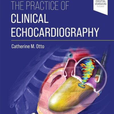 THE PRACTICE OF CLINICAL ECHOCARDIOGRAPHY: 6ED