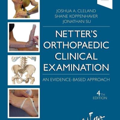 NETTER'S ORTHOPAEDIC CLINICAL EXAMINATION: AN EVIDENCE-BASED APPROACH 4TH EDITION (Netter Clinical Science)