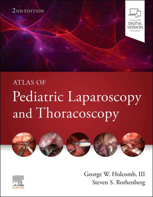 Atlas of Pediatric Laparoscopy and Thoracoscopy 2nd Edition hardcover textbook by Elsevier