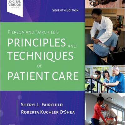 Pierson and Fairchild's Principles & Techniques of Patient Care - 7E