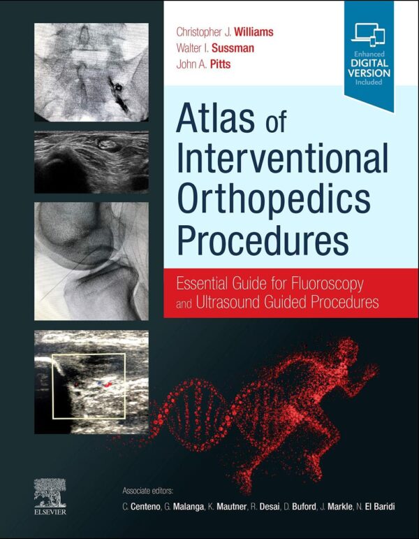 Atlas of Interventional Orthopedics Procedures with Access Code - Comprehensive orthopedic surgery reference guide 2022
