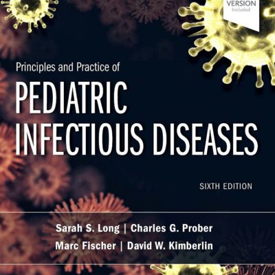 Principles and Practice of Pediatric Infectious Diseases