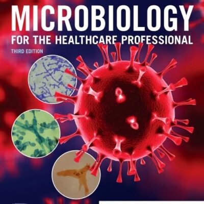 MICROBIOLOGY FOR THE HEALTHCARE PROFESSIONAL 3ED (PB 2021)