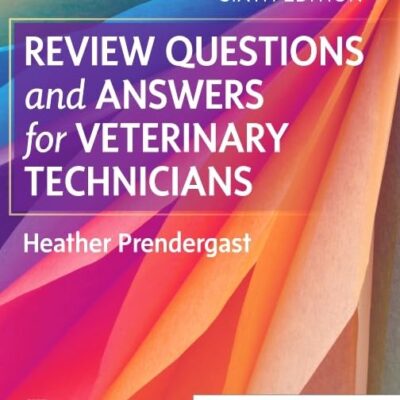 REVIEW QUESTIONS AND ANSWERS FOR VETERINARY TECHNICIANS: 6ED