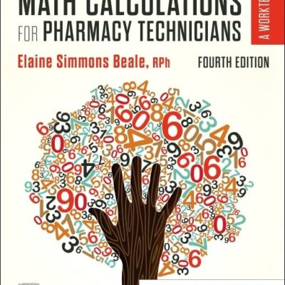 MATH CALCULATIONS FOR PHARMACY TECHNICIANS: A WORKTEXT, 4TH EDITION