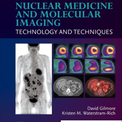 NUCLEAR MEDICINE AND MOLECULAR IMAGING: TECHNOLOGY AND TECHNIQUES 9ED