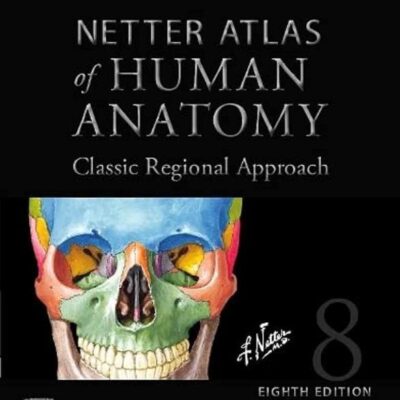 NETTER ATLAS OF HUMAN ANATOMY: CLASSIC REGIONAL APPROACH (HARDCOVER): PROFESSIONAL EDITION WITH NETTERREFERENCE DOWNLOADABLE IMAGE BANK 8ED
