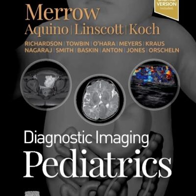 DIAGNOSTIC IMAGING: PEDIATRICS, 4TH EDITION