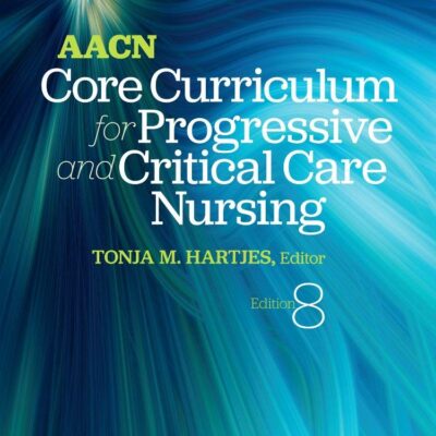 AACN Core Curriculum for Progressive and Critical Care Nursing -8E