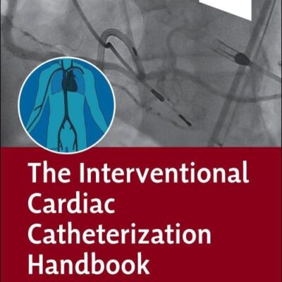THE INTERVENTIONAL CARDIAC CATHETERIZATION HANDBOOK WITH ACCESS CODE 5ED (PB 2023)
