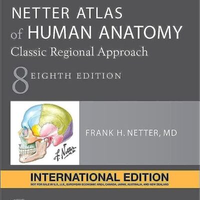 Netter Atlas of Human Anatomy: Classic Regional Approach, International Edition 08th Ed