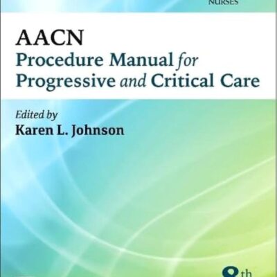 AACN Procedure Manual for Progressive and Critical Care (AACN Procedure Manual for Critical Care)