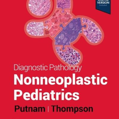 DIAGNOSTIC PATHOLOGY: NONNEOPLASTIC PEDIATRICS: 2ND EDITION