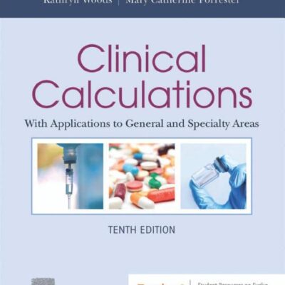 Clinical Calculations-10E: With Applications to General and Specialty Areas